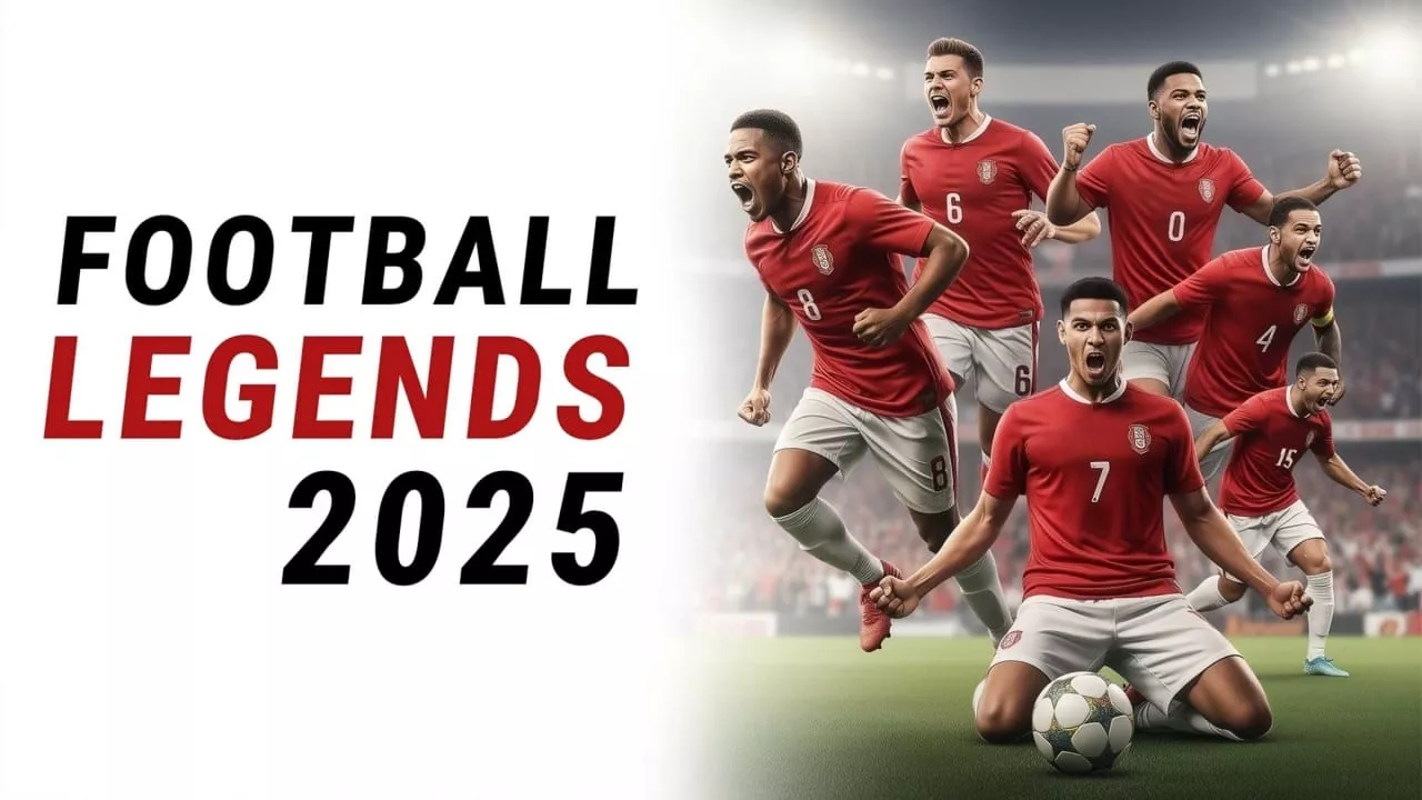 足球传奇2025丨Football Legends 2025 足球传奇2025丨Football Legends 2025